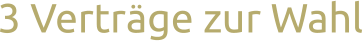 3 Vertrage zur Wahl