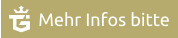Mehr Infos bitte